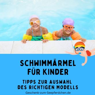 Schwimmärmel für Kinder - Tipps zur Auswahl des richtigen Modells